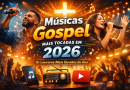 Musicas gospel mais tocadas de 2026